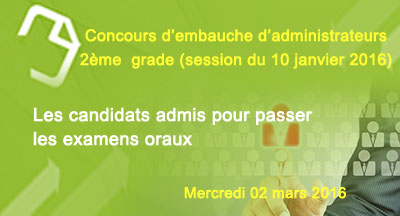 Liste des candidats admis pour passer les examens oraux du concours d'embauche d'administrateurs (2ème grade)